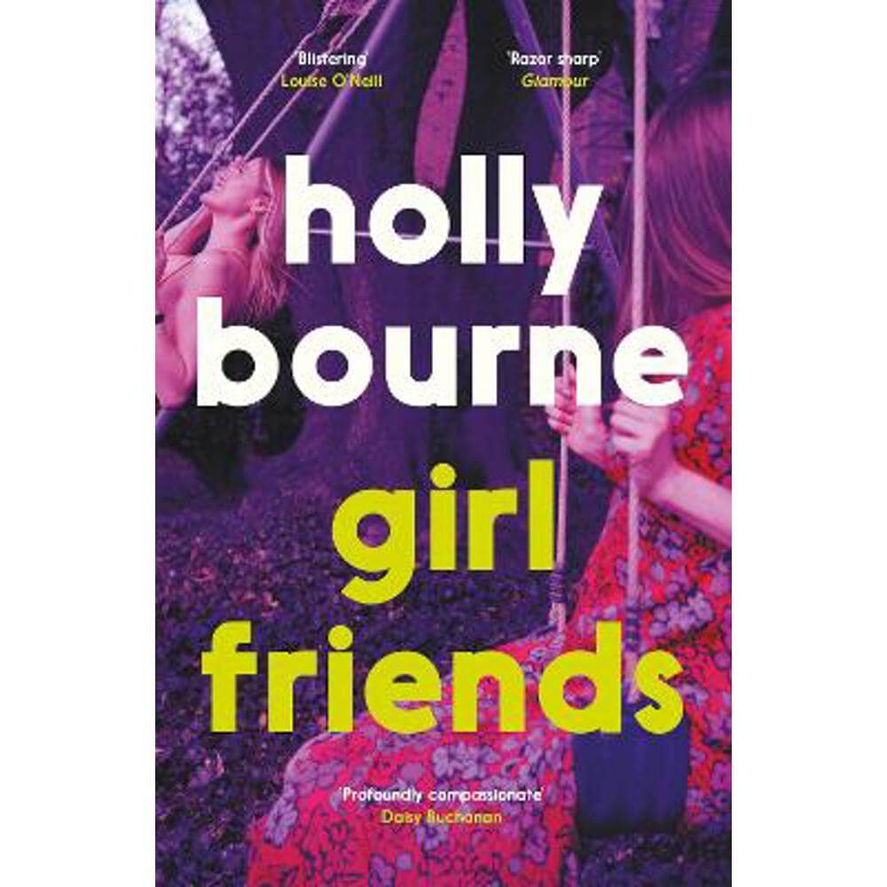 Girl Friends: the unmissable, thought-provoking and funny new novel about female friendship (Paperback) - Holly Bourne